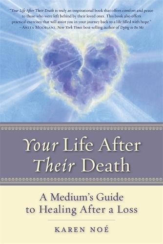 Your Life After Their Death: A Medium's Guide to Healing After a Loss (Paperback)