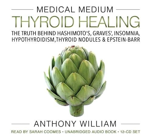 Medical Medium Thyroid Healing: The Truth behind Hashimoto's, Graves', Insomnia, Hypothyroidism, Thyroid Nodules & Epstein-Barr (CD-Audio)