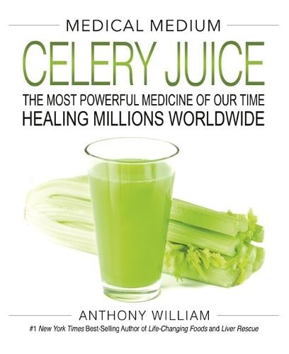 Medical Medium Celery Juice: The Most Powerful Medicine of Our Time Healing Millions Worldwide (Hardback)