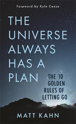 The Universe Always Has a Plan: The 10 Golden Rules of Letting Go (Hardback)