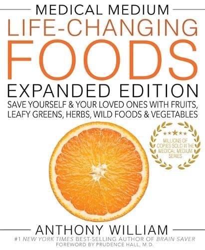 Medical Medium Life-Changing Foods Expanded Edition: Save Yourself & Your Loved Ones with Fruits, Leafy Greens, Herbs, Wild Foods & Vegetables (Hardback)