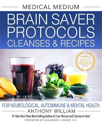 Medical Medium Brain Saver Protocols, Cleanses & Recipes: For Neurological, Autoimmune & Mental Health (Hardback)