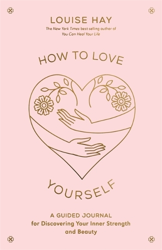 How to Love Yourself: A Guided Journal for Discovering Your Inner Strength and Beauty (Paperback)