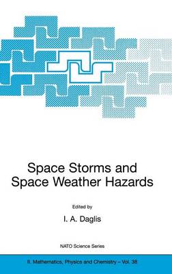 Space Storms and Space Weather Hazards - NATO Science Series II 38 (Hardback)