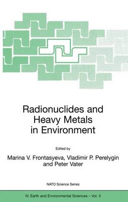 Radionuclides and Heavy Metals in Environment - NATO Science Series IV 5 (Hardback)