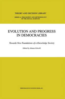 Evolution and Progress in Democracies: Towards New Foundations of a Knowledge Society - Theory and Decision Library A: 31 (Hardback)