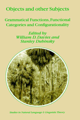 Objects and Other Subjects: Grammatical Functions, Functional Categories and Configurationality - Studies in Natural Language and Linguistic Theory 52 (Hardback)