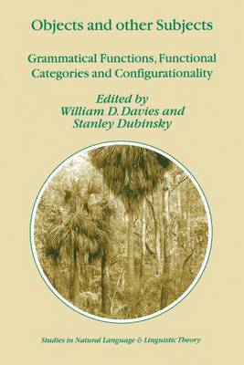Objects and Other Subjects: Grammatical Functions, Functional Categories and Configurationality - Studies in Natural Language and Linguistic Theory 52 (Paperback)