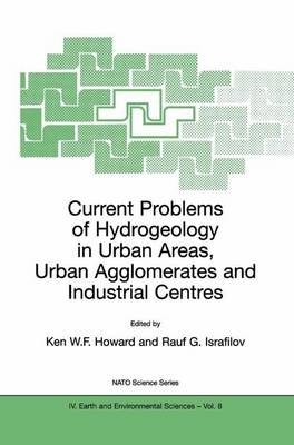 Current Problems of Hydrogeology in Urban Areas, Urban Agglomerates and Industrial Centres - NATO Science Series IV 8 (Hardback)