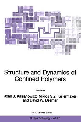 Structure and Dynamics of Confined Polymers: Proceedings of the NATO Advanced Research Workshop on Biological, Biophysical & Theoretical Aspects of Polymer Structure and Transport Bikal, Hungary 20-25 June 1999 - Nato Science Partnership Subseries: 3 87 (Paperback)