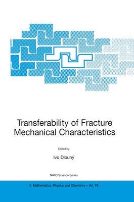 Transferability of Fracture Mechanical Characteristics - NATO Science Series II 78 (Paperback)