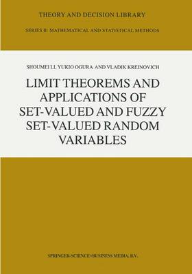 Limit Theorems and Applications of Set-Valued and Fuzzy Set-Valued Random Variables - Theory and Decision Library B 43 (Hardback)