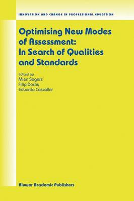 Optimising New Modes of Assessment: In Search of Qualities and Standards - Innovation and Change in Professional Education 1 (Hardback)