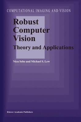Robust Computer Vision: Theory and Applications - Computational Imaging and Vision 26 (Hardback)