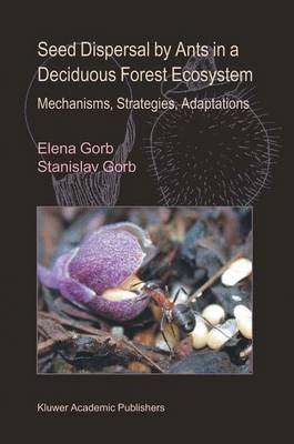 Seed Dispersal by Ants in a Deciduous Forest Ecosystem: Mechanisms, Strategies, Adaptations (Hardback)