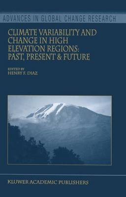 Climate Variability and Change in High Elevation Regions: Past, Present & Future - Advances in Global Change Research 15 (Hardback)