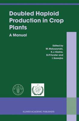 Doubled Haploid Production in Crop Plants: A Manual (Hardback)