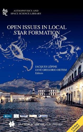 Open Issues in Local Star Formation - Astrophysics and Space Science Library 299 (Hardback)