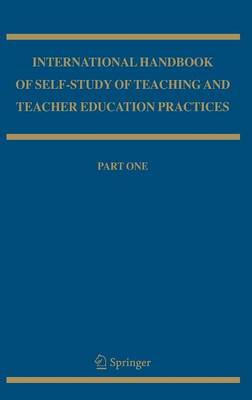International Handbook of Self-Study of Teaching and Teacher Education Practices - Springer International Handbooks of Education 12 (Hardback)