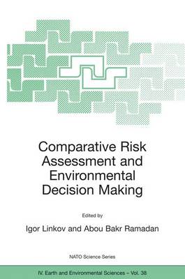 Comparative Risk Assessment and Environmental Decision Making - NATO Science Series IV 38 (Hardback)