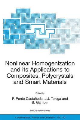 Nonlinear Homogenization and its Applications to Composites, Polycrystals and Smart Materials: Proceedings of the NATO Advanced Research Workshop, held in Warsaw, Poland, 23-26 June 2003 - NATO Science Series II 170 (Paperback)