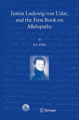 Justus Ludewig von Uslar, and the First Book on Allelopathy (Hardback)