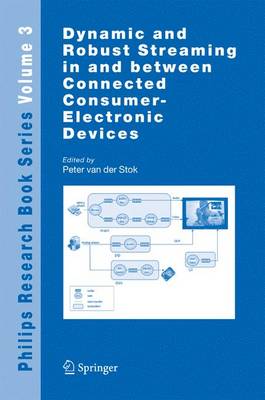 Dynamic and Robust Streaming in and between Connected Consumer-Electronic Devices - Philips Research Book Series 3 (Hardback)