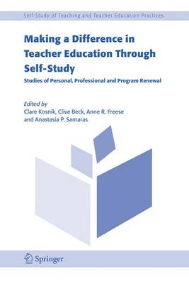 Making a Difference in Teacher Education Through Self-Study: Studies of Personal, Professional and Program Renewal - Self-Study of Teaching and Teacher Education Practices 2 (Hardback)