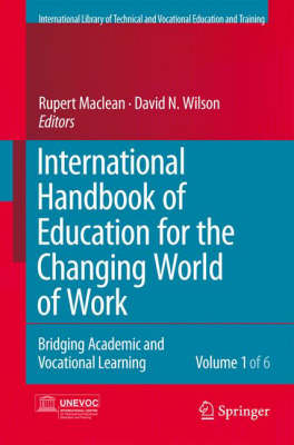 International Handbook of Education for the Changing World of Work: Bridging Academic and Vocational Learning (Hardback)