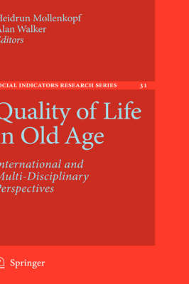 Quality of Life in Old Age: International and Multi-Disciplinary Perspectives - Social Indicators Research Series 31 (Hardback)