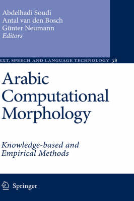Arabic Computational Morphology: Knowledge-based and Empirical Methods - Text, Speech and Language Technology 38 (Hardback)