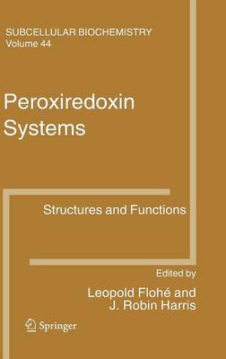 Peroxiredoxin Systems: Structures and Functions - Subcellular Biochemistry 44 (Hardback)