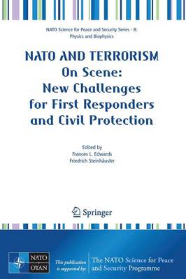 NATO And Terrorism: On Scene: New Challenges for First Responders and Civil Protection - NATO Science for Peace and Security Series B: Physics and Biophysics (Paperback)