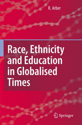 Race, Ethnicity and Education in Globalised Times (Hardback)