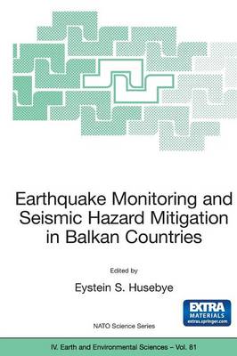 Earthquake Monitoring and Seismic Hazard Mitigation in Balkan Countries - NATO Science Series IV 81