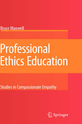 Professional Ethics Education: Studies in Compassionate Empathy (Hardback)