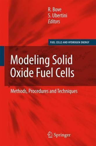 Modeling Solid Oxide Fuel Cells: Methods, Procedures and Techniques - Fuel Cells and Hydrogen Energy