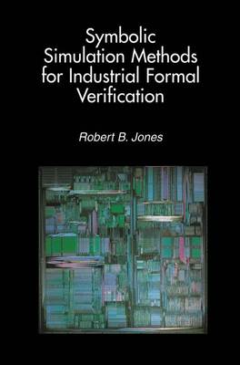 Symbolic Simulation Methods for Industrial Formal Verification (Hardback)