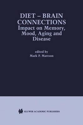 Diet - Brain Connections: Impact on Memory, Mood, Aging and Disease (Hardback)