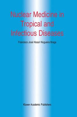 Nuclear Medicine in Tropical and Infectious Diseases - Developments in Nuclear Medicine 34 (Hardback)