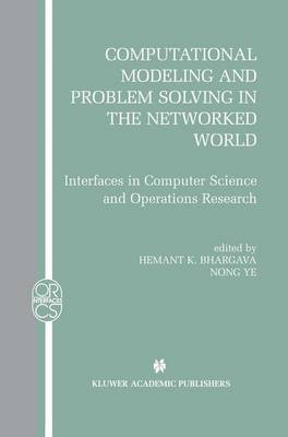 Computational Modeling and Problem Solving in the Networked World: Interfaces in Computer Science and Operations Research - Operations Research/Computer Science Interfaces Series 21 (Hardback)