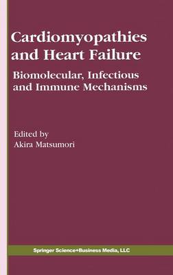 Cardiomyopathies and Heart Failure: Biomolecular, Infectious and Immune Mechanisms - Developments in Cardiovascular Medicine 248 (Hardback)