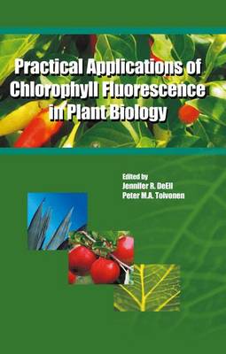 Practical Applications of Chlorophyll Fluorescence in Plant Biology (Hardback)