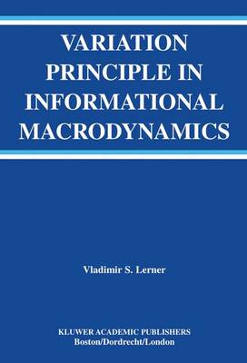 Variation Principle in Informational Macrodynamics - The Springer International Series in Engineering and Computer Science 736 (Hardback)