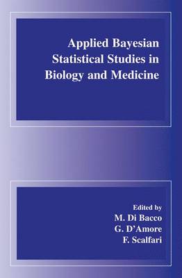 Applied Bayesian Statistical Studies in Biology and Medicine (Hardback)