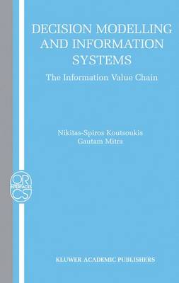 Decision Modelling and Information Systems: The Information Value Chain - Operations Research/Computer Science Interfaces Series 26 (Hardback)