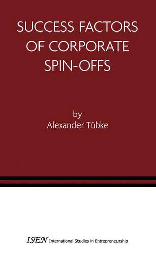 Success Factors of Corporate Spin-Offs - International Studies in Entrepreneurship 2 (Hardback)
