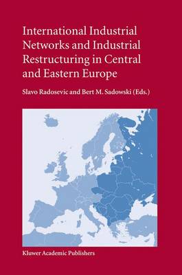 International Industrial Networks and Industrial Restructuring in Central and Eastern Europe (Hardback)
