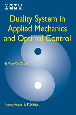 Duality System in Applied Mechanics and Optimal Control - Advances in Mechanics and Mathematics 5 (Hardback)