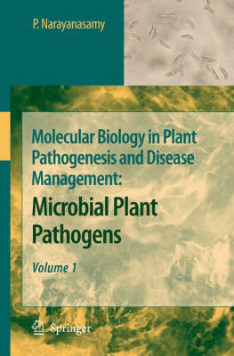 Molecular Biology in Plant Pathogenesis and Disease Management: Molecular Biology in Plant Pathogenesis and Disease Management Microbial Plant Pathogens Volume 1 (Hardback)